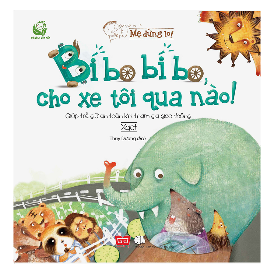 Mẹ Đừng Lo! - Bí Bo Bí Bo, Cho Xe Tôi Qua Nào! - Giúp Trẻ Giữ An Toàn Khi Tham Gia Giao Thông