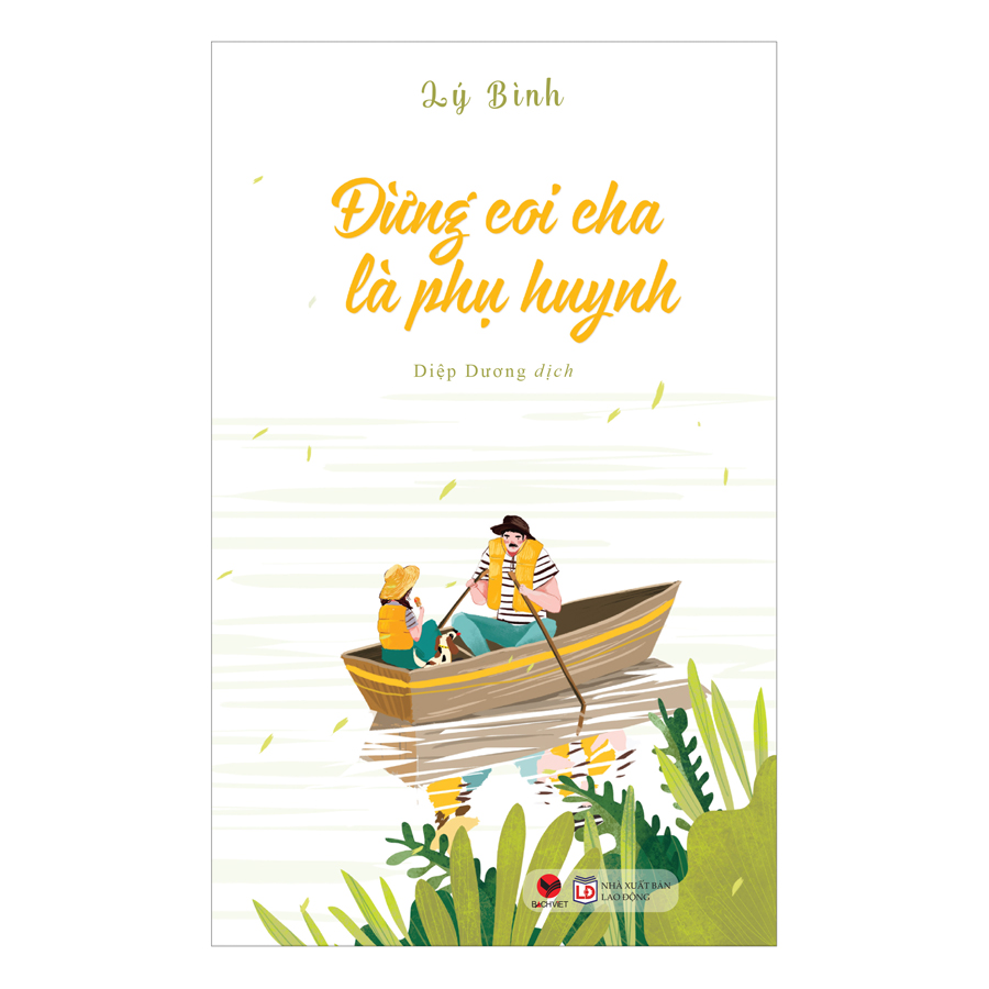 Đừng Coi Cha Là Phụ Huynh 