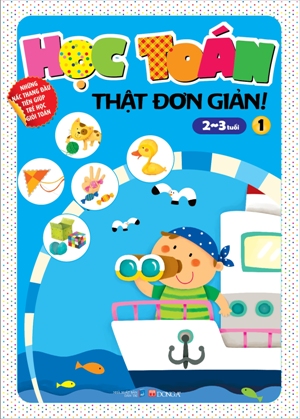 Học Toán Thật Đơn Giản (2-3 Tuổi) - Tập 1