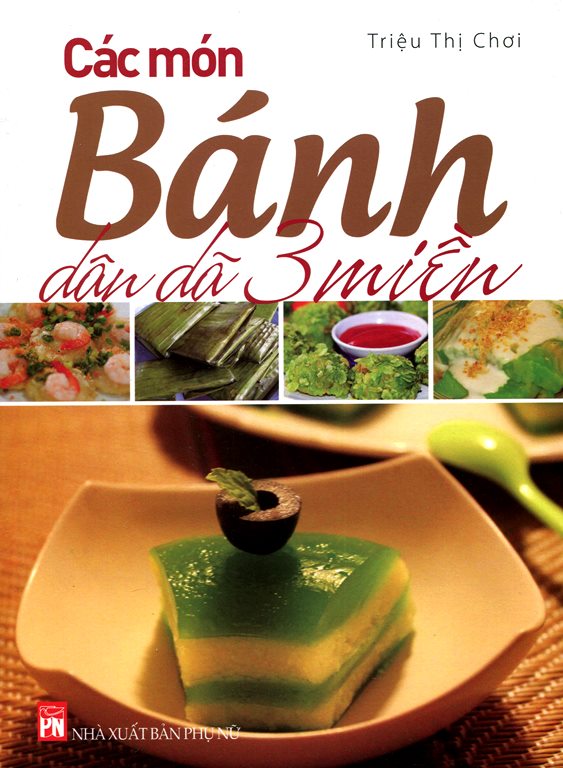 Các Món Bánh Dân Dã 3 Miền (Tái Bản)