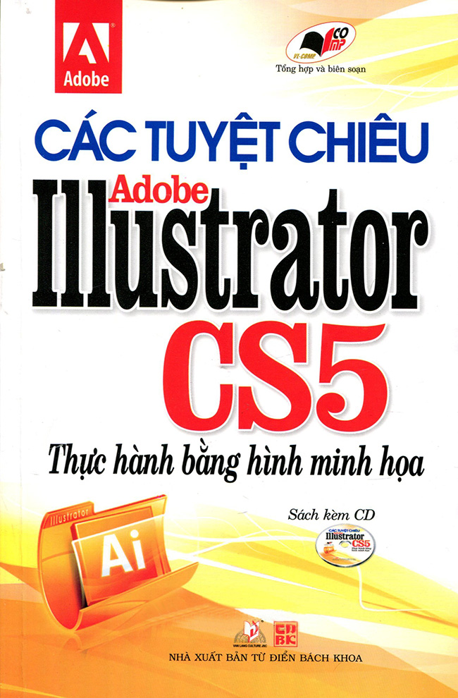 Các Tuyệt Chiêu Adobe Illustrator CS5 Thực Hành Bằng Hình Minh Họa (Kèm CD)