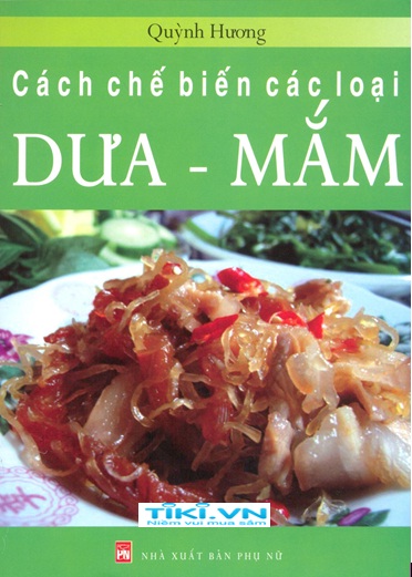 Cách Chế Biến Các Loại Dưa - Mắm (Tái Bản 2015)