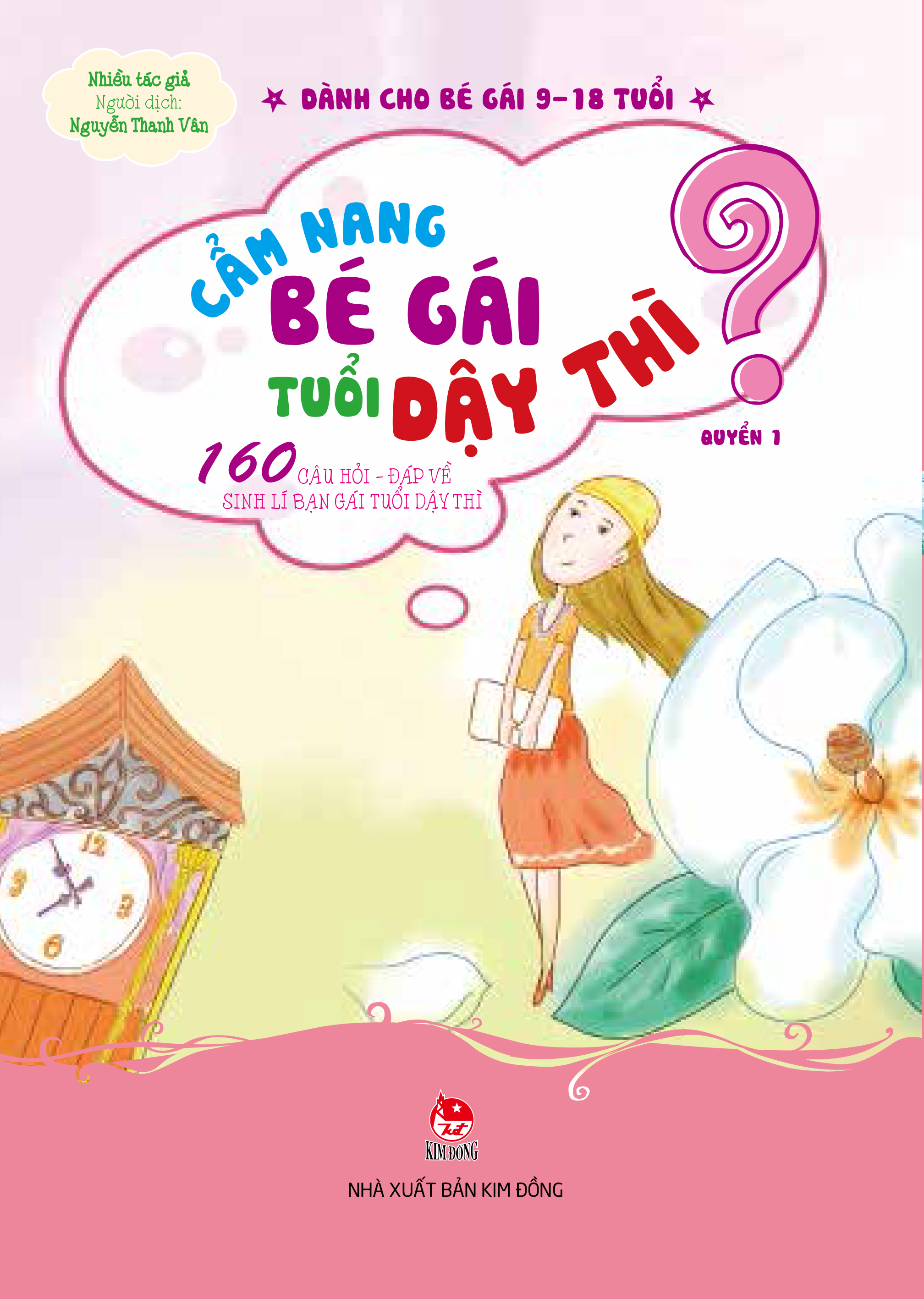 Cẩm Nang Bé Gái Tuổi Dậy Thì - 160 Câu Hỏi - Đáp Về Sinh Lí Bạn Gái Tuổi Dậy Thì (Quyển 1)