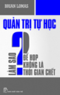 Quản Trị  Tự Học - Làm Sao Để Họp Không Phải Là Thời Gian Chết