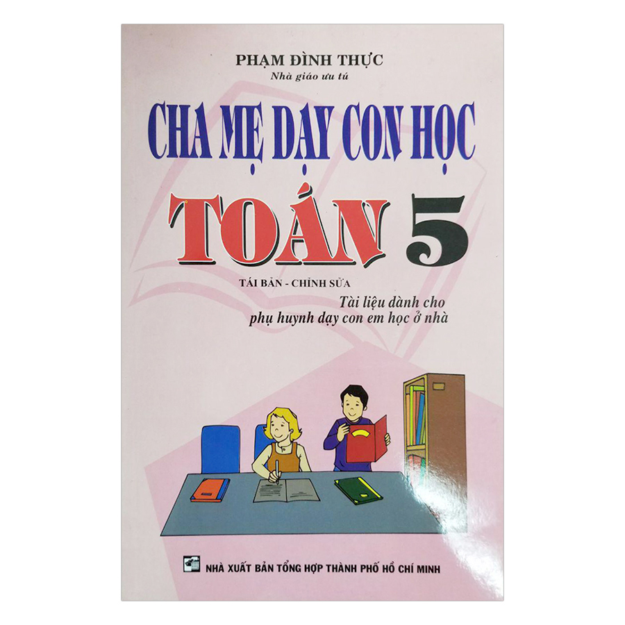 Cha Mẹ Dạy Con Học Toán (Lớp 1, 2, 3, 4, 5)
