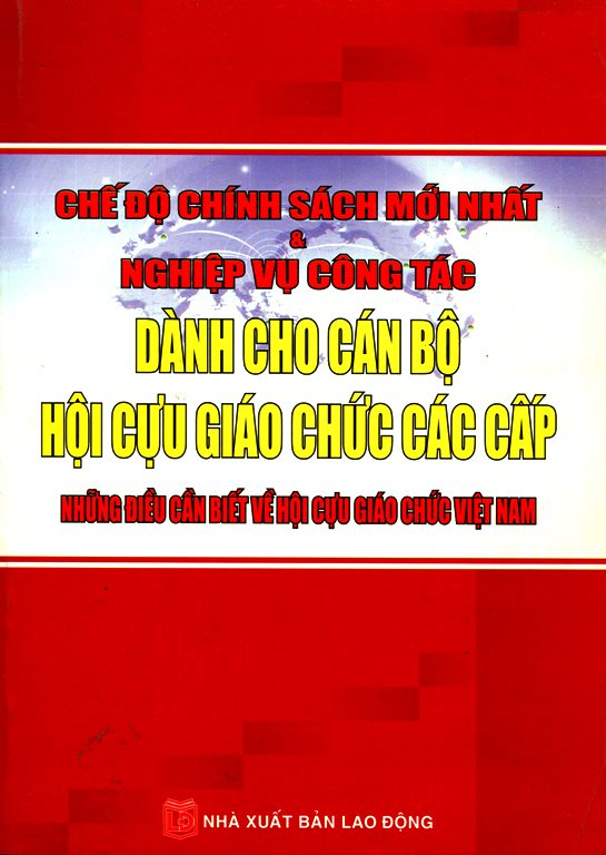 3104849771521,62_129618,325000,tiki.vn,Che-Do-Chinh-Sach-Moi-Nhat-Va-Nghiep-Vu-Cong-Tac-Danh-Cho-Can-Bo-Hoi-Cuu-Giao-Chuc-62_129618,Chế Độ Chính Sách Mới Nhất Và Nghiệp Vụ Công Tác Dành Cho Cán Bộ Hội Cựu Giáo Chức Chế Độ Chính Sách Mới Nhất Và Nghiệp Vụ Công Tác Dành Cho Cán Bộ Hội Cựu Giáo Chức