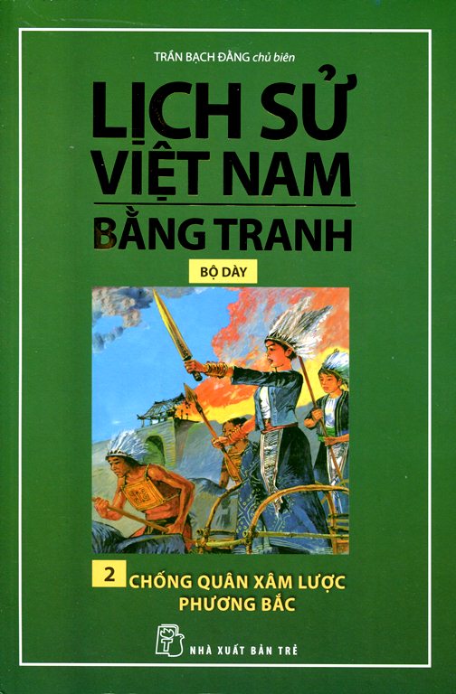 Lịch Sử Việt Nam Bằng Tranh (Tập 2) - Chống Quân Xâm Lược Phương Bắc