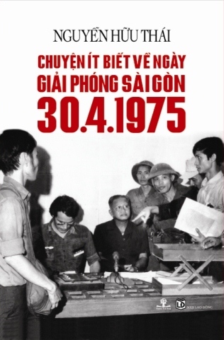 Chuyện Ít Biết Về Ngày Giải Phóng Sài Gòn 30.4.1975 (Tái Bản 2015)