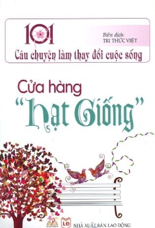 2435828535959,62_620184,55000,tiki.vn,Cua-Hang-Hat-Giong-101-Cau-Chuyen-Lam-Thay-Doi-Cuoc-Song-62_620184,Cửa Hàng "Hạt Giống" - 101 Câu Chuyện Làm Thay Đổi Cuộc Sống Cửa Hàng "Hạt Giống" - 101 Câu Chuyện Làm Thay Đổi Cuộc Sống