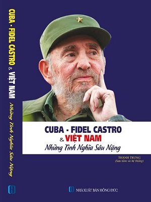 Cuba - Fidel Castro Và Việt Nam - Những Tình Nghĩa Sâu Nặng