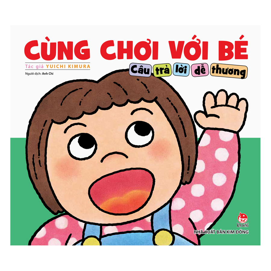 Cùng Chơi Với Bé - Câu Trả Lời Dễ Thương