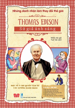 Những Danh Nhân Làm Thay Đổi Thế Giới - Thomas Edison Sứ Giả Ánh Sáng