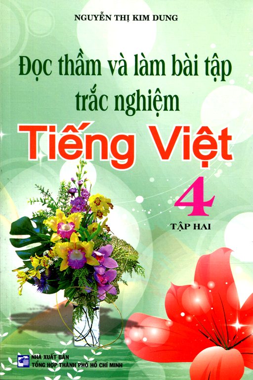 Đọc Thầm Và Làm Bài Tập Trắc Nghiệm Tiếng Việt Lớp 4 (Tập 2)