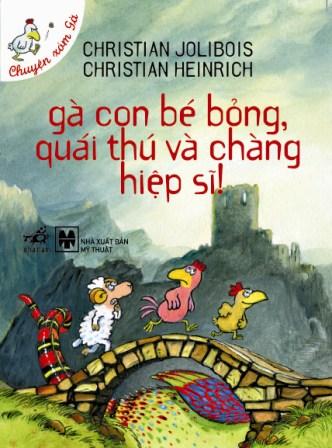 Gà Con Bé Bỏng, Quái Thú Và Chàng Hiệp Sĩ (Chuyện Xóm Gà) - Tái Bản 2014