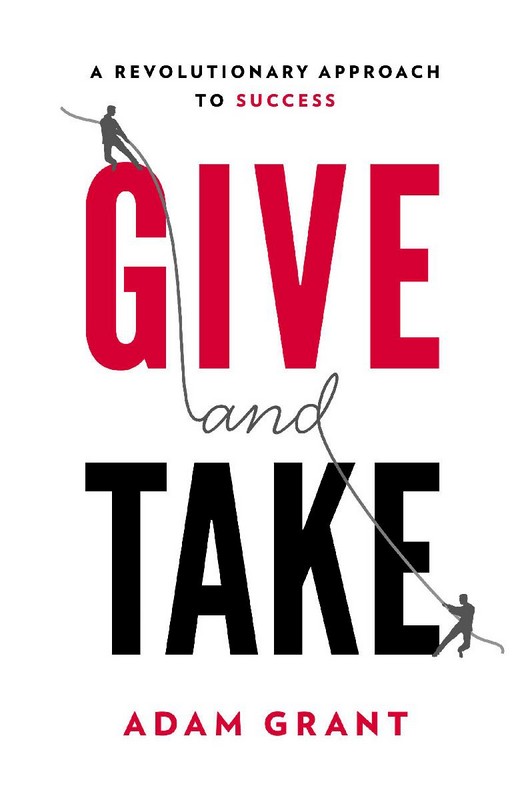 Give And Take: A Revolutionary Approach To Success