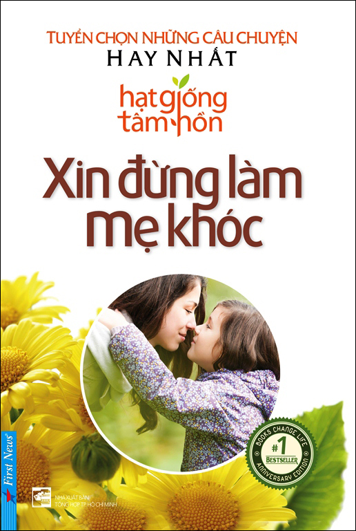 Hạt Giống Tâm Hồn - Xin Đừng Làm Mẹ Khóc