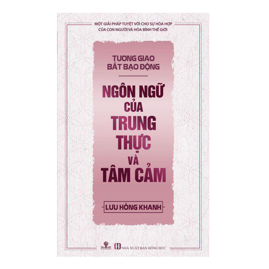 Tương Giao Bất Bạo Động - Ngôn Ngữ Của Trung Thực Và Tâm Cảm