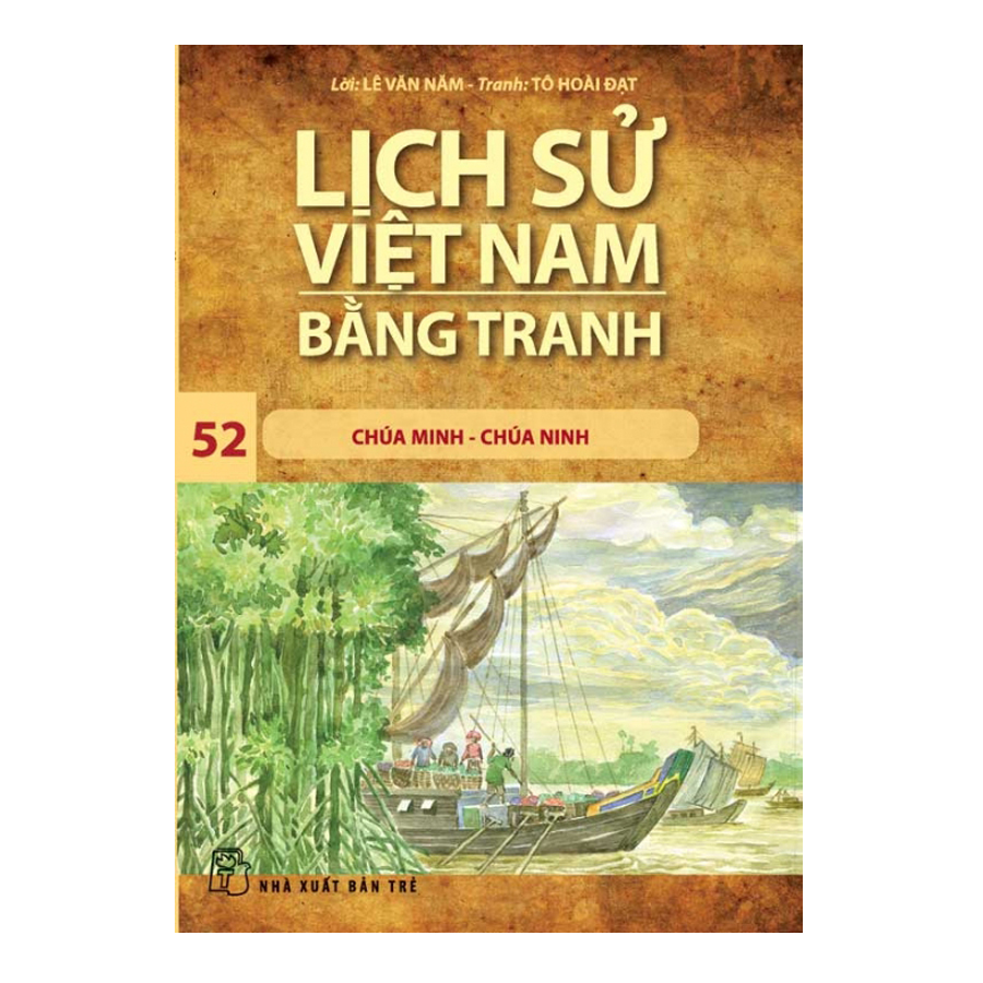 Lịch Sử Việt Nam Bằng Tranh (Tập 52) - Chúa Minh Chúa Ninh (Tái Bản)
