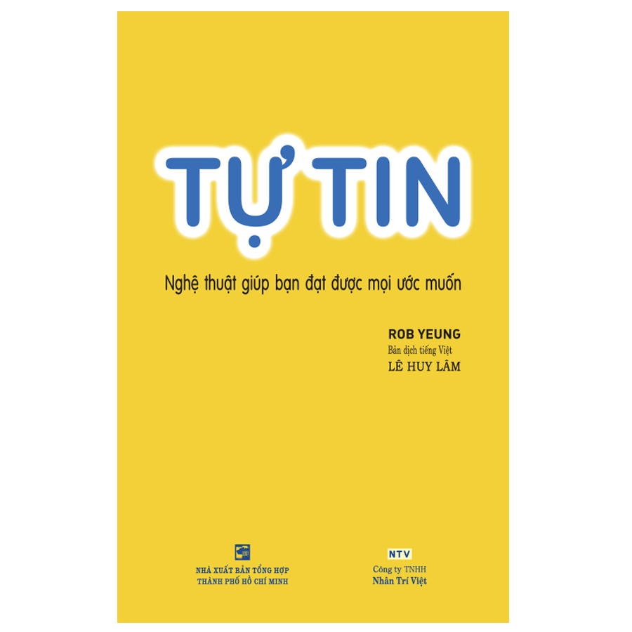 Tự Tin - Nghệ Thuật Giúp Bạn Đạt Được Mọi Ước Muốn (Tái Bản)