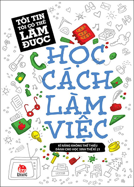 Tôi Tin Tôi Có Thể Làm Được - Học Cách Làm Việc