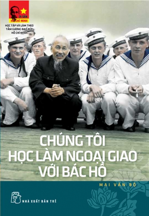 Di Sản Hồ Chí Minh - Chúng Tôi Học Làm Ngoại Giao Với Bác Hồ