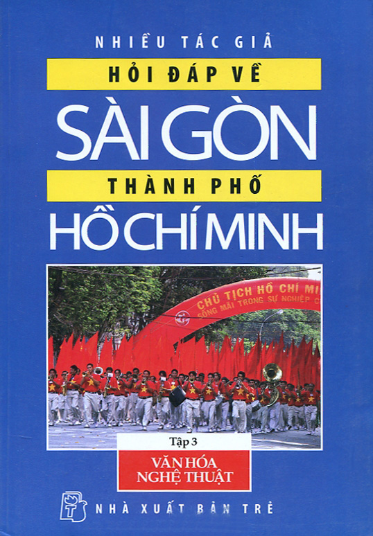 Hỏi Đáp Về Sài Gòn - Thành Phố Hồ Chí Minh (Tập 3): Văn Hóa - Nghệ Thuật