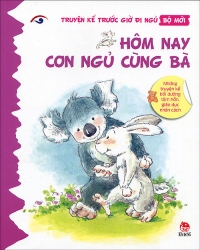 Truyện Kể Trước Giờ Đi Ngủ - Hôm Nay Con Ngủ Cùng Bà