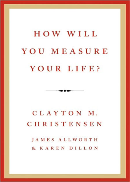 How Will You Measure Your Life?