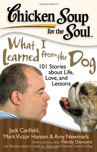 [Hàng thanh lý miễn đổi trả] Chicken Soup for the Soul: What I Learned from the Dog: 101 Stories about Life, Love and Lessons