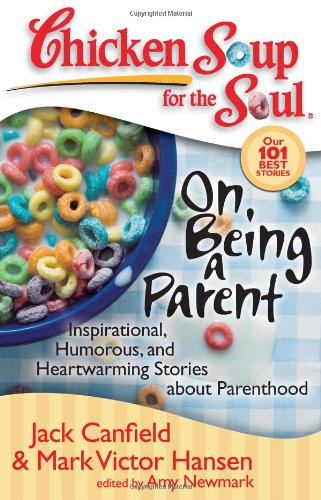 [Hàng thanh lý miễn đổi trả] Chicken Soup for the Soul: On Being a Parent: Inspirational, Humorous, and Heartwarming Stories about Parenthood