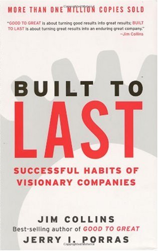 Built to Last: Successful Habits of Visionary Companies