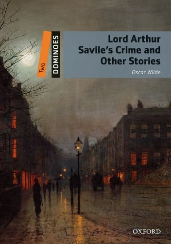 Dominoes (2 Ed.) 2: Lord Arthur Savile's Crime and Other Stories