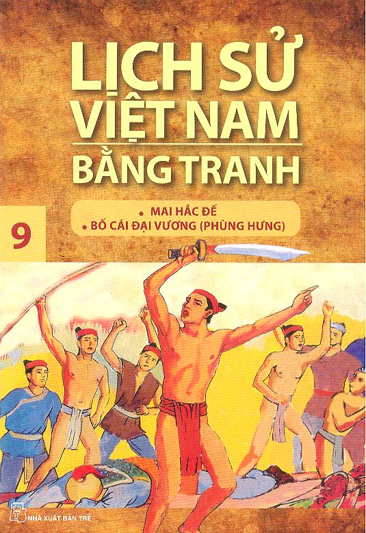 8934974110781,62_49122,23000,tiki.vn,Lich-Su-Viet-Nam-Bang-Tranh-Tap-9-Mai-Hac-De-Bo-Cai-Dai-Vuong-Tai-Ban-62_49122,Lịch Sử Việt Nam Bằng Tranh Tập 9: Mai Hắc Đế Bố Cái Đại Vương (Tái Bản) Lịch Sử Việt Nam Bằng Tranh Tập 9: Mai Hắc Đế Bố Cái Đại Vương (Tái Bản)