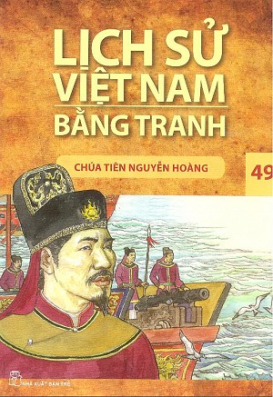 Lịch Sử Việt Nam Bằng Tranh 49: Chúa Tiên Nguyễn Hoàng