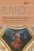 Đối Thoại Với Socratic 1 (Euthyphro, Socrates tự biện, Crito, Pheado)