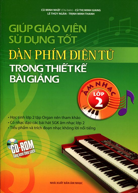 Giúp Giáo Viên Sử Dụng Tốt Đàn Phím Điện Tử Trong Thiết Kế Bài Giảng Âm Nhạc Lớp 2 (Kèm CD)