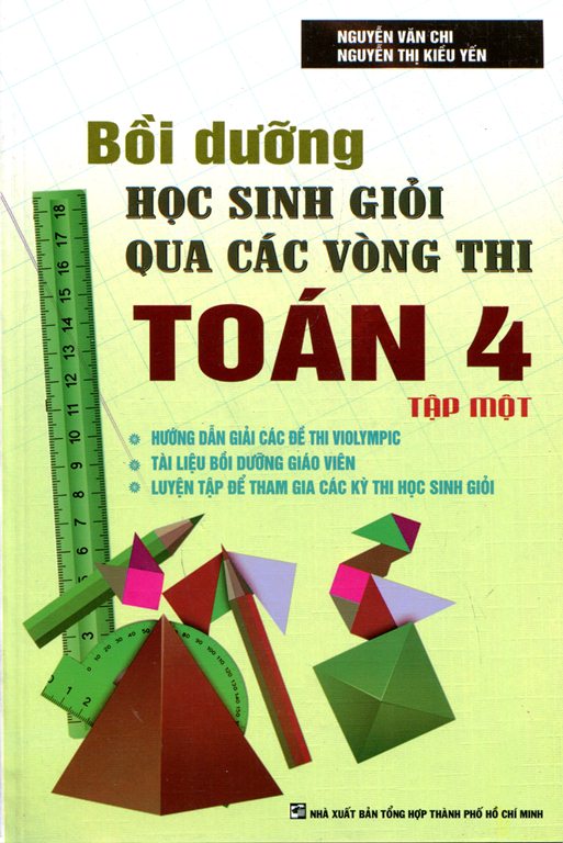 Bồi Dưỡng Học Sinh Giỏi Qua Các Vòng Thi Toán Lớp 4 (Tập 1)