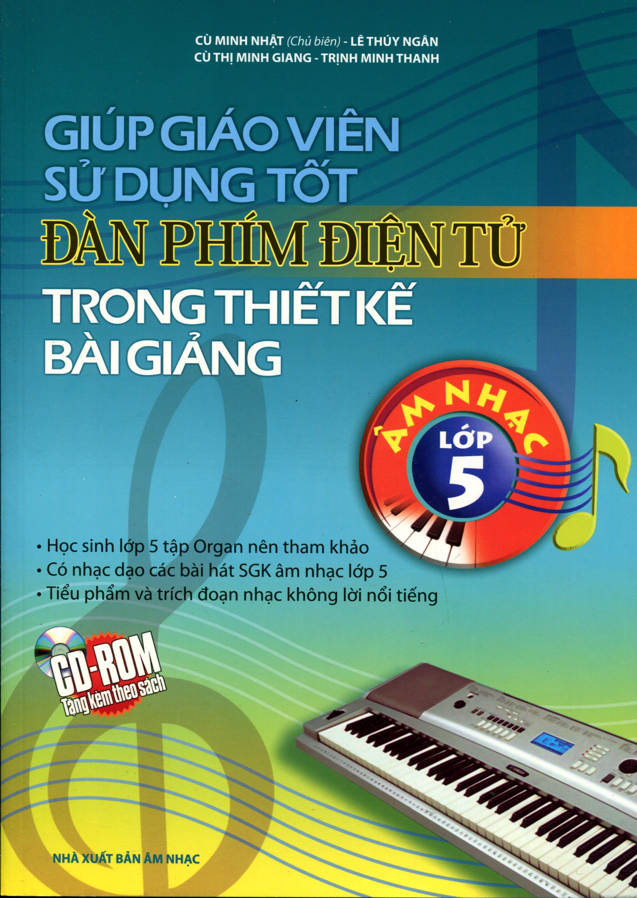 Giúp Giáo Viên Sử Dụng Tốt Đàn Phím Điện Tử Trong Thiết Kế Bài Giảng Âm Nhạc Lớp 5 (Kèm CD)