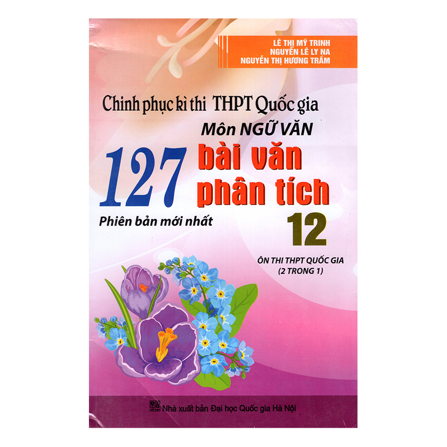 Chinh Phục Kì Thi THPT Quốc Gia Môn Ngữ Văn - 127 Bài Văn Phân Tích 12