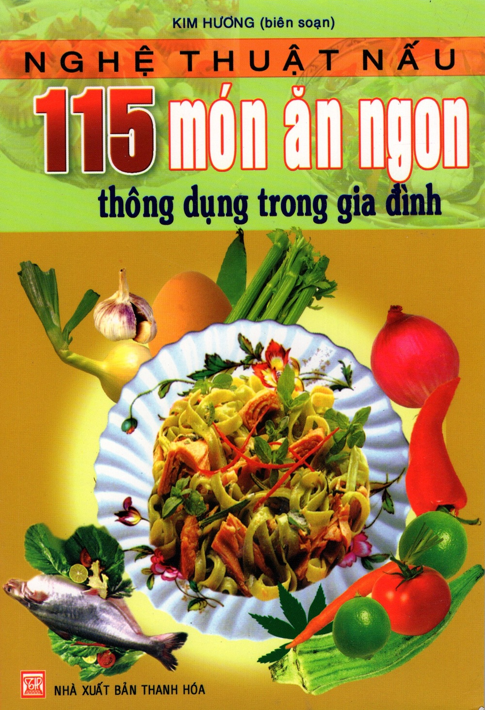 Nghệ Thuật Nấu 115 Món Ăn Ngon Thông Dụng Trong Gia Đình