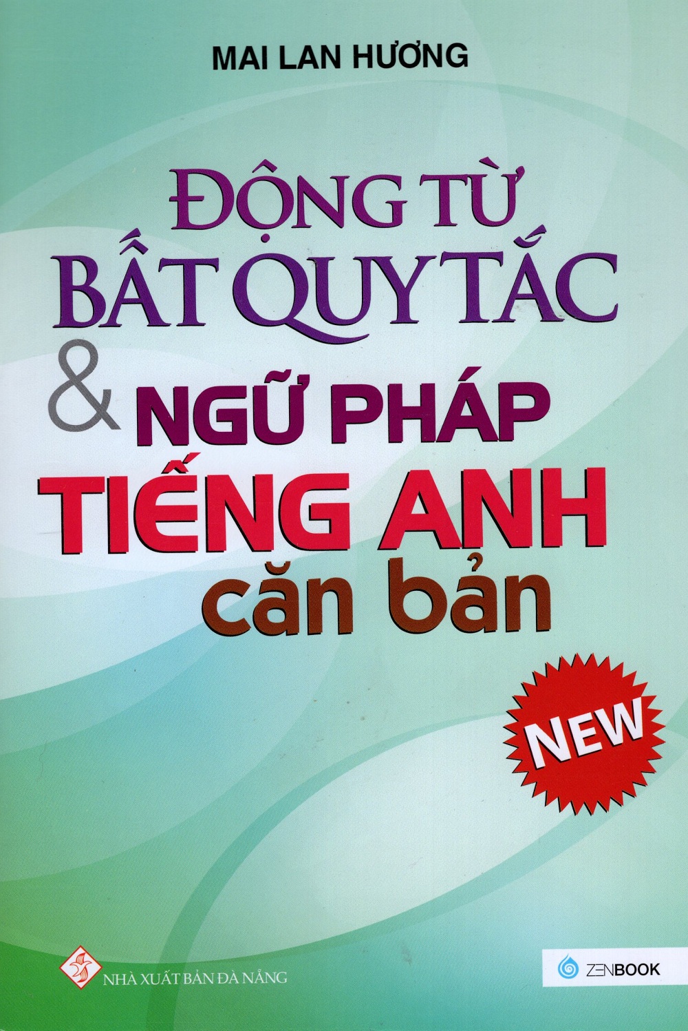 Động Từ Bất Quy Tắc &amp; Ngữ Pháp Tiếng Anh Căn Bản (Mới)