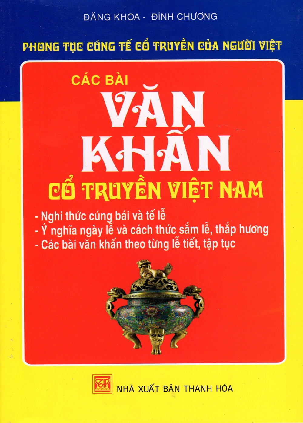 Phong Tục Cúng Tế Cổ Truyền Của Người Việt - Các Bài Văn Khấn Cổ Truyền Việt Nam