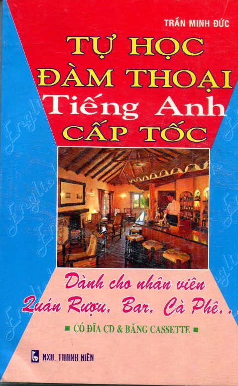 Tự Học Đàm Thoại Tiếng Anh Cấp Tốc - Dành Cho Nhân Viên Quán Rượu, Bar, Cà Phê