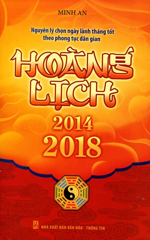 Hoàng Lịch (2014-2018) - Nguyên Lý Chọn Ngày Lành Tháng Tốt Theo Phong Tục Dân Gian