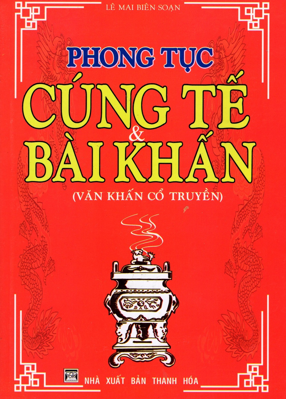 Phong Tục Cúng Tế &amp; Bài Khấn (Văn Khấn Cổ Truyền)