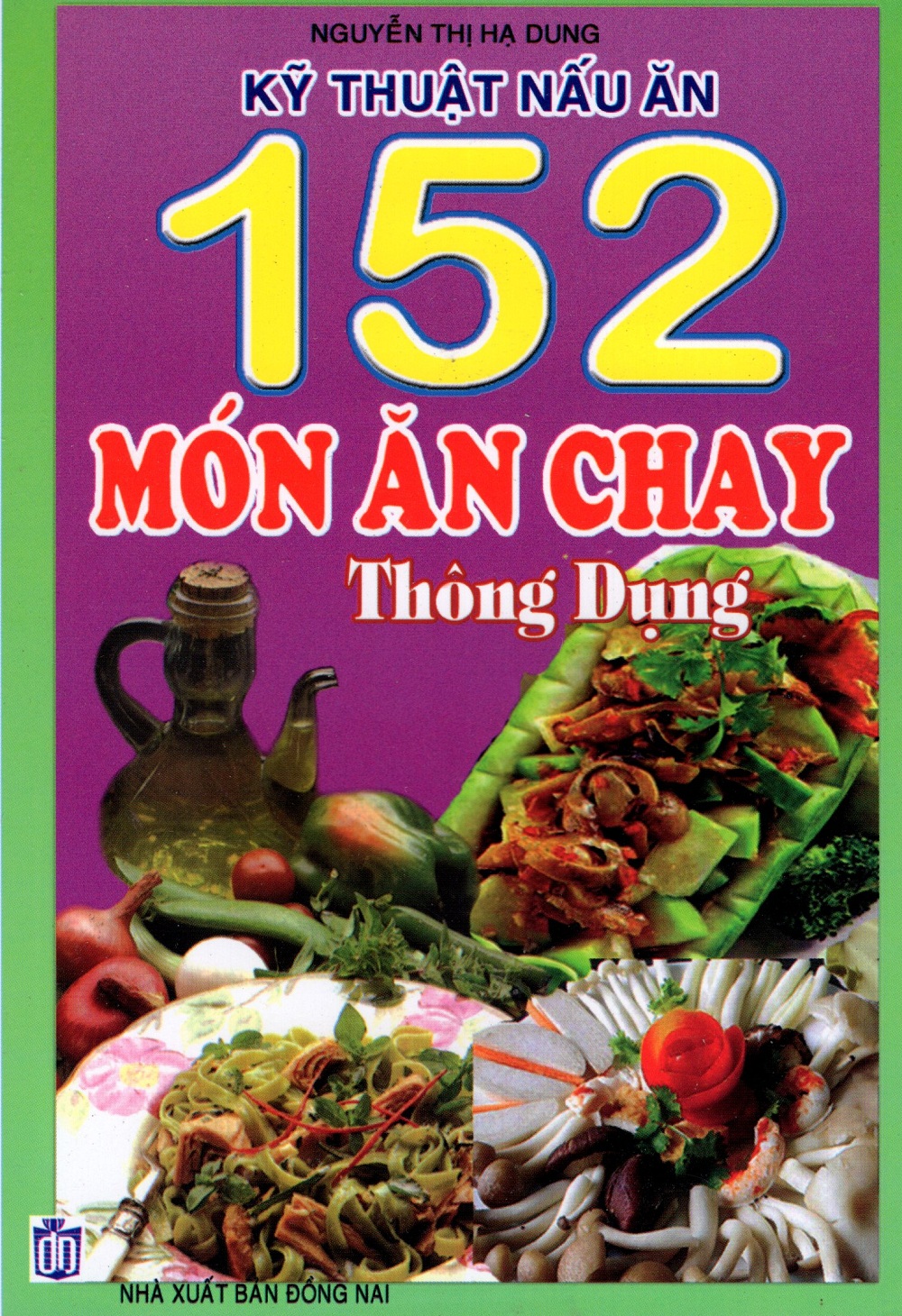 Kỹ Thuật Nấu Ăn 152 Món Ăn Chay Thông Dụng