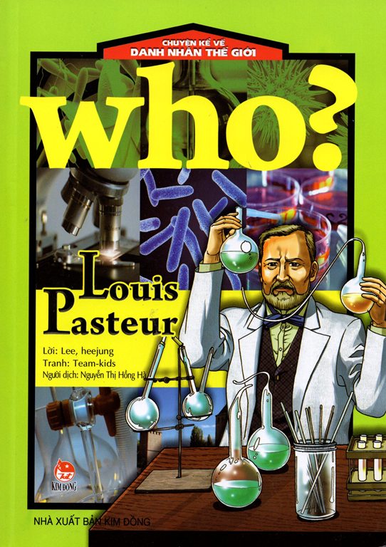 Chuyện Kể Về Danh Nhân Thế Giới: Who? Louis Pasteur