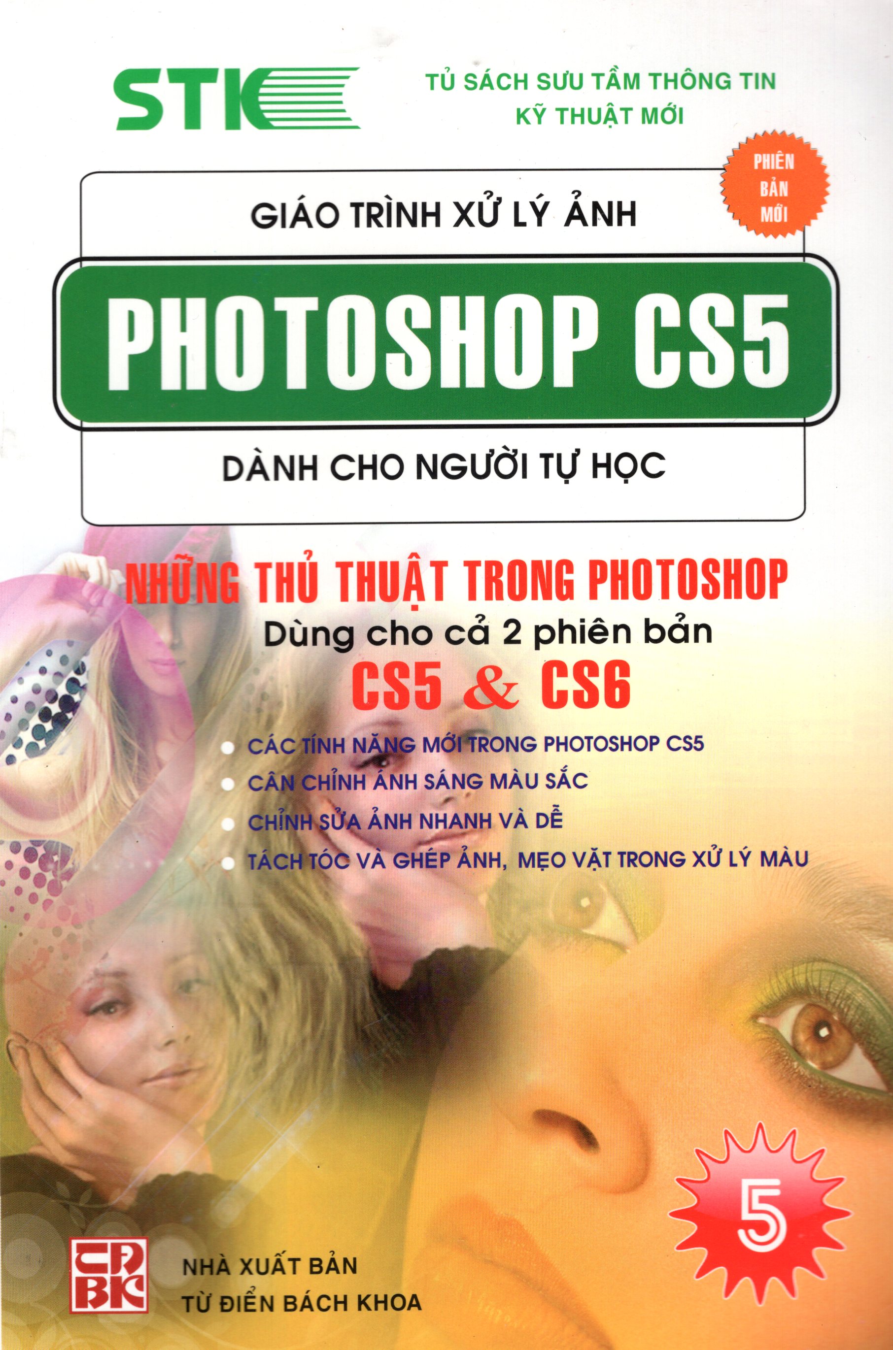 Giáo Trình Xử Lý Ảnh Photoshop CS5 Dành Cho Người Tự Học (Tập 5) - Những Thủ Thuật Dùng Trong Photoshop Dùng Cho 2 Phiên Bản CS5 &amp; CS6