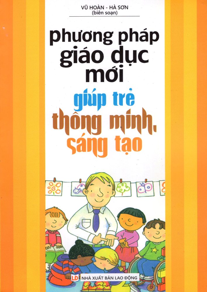 Phương Pháp Giáo Dục Mới Giúp Trẻ Thông Minh, Sáng Tạo