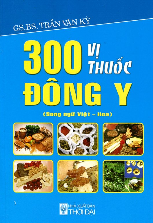 300 Vị Thuốc Đông Y (Song Ngữ Việt - Hoa)